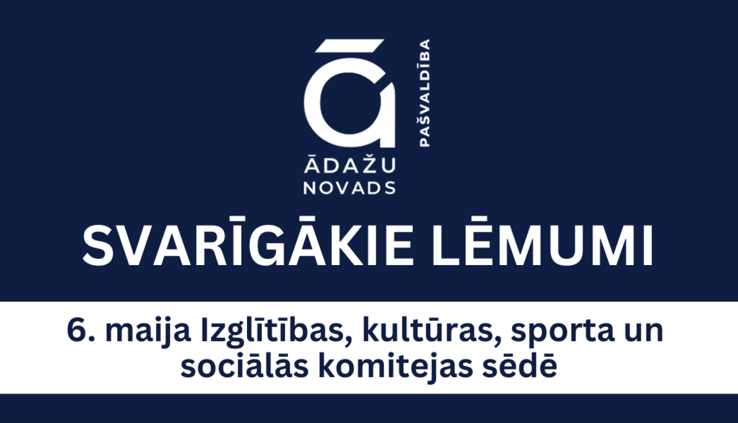Balts teksts uz tumši zila fona - svarīgākie lēmumi IKSS sēdē, 06052026