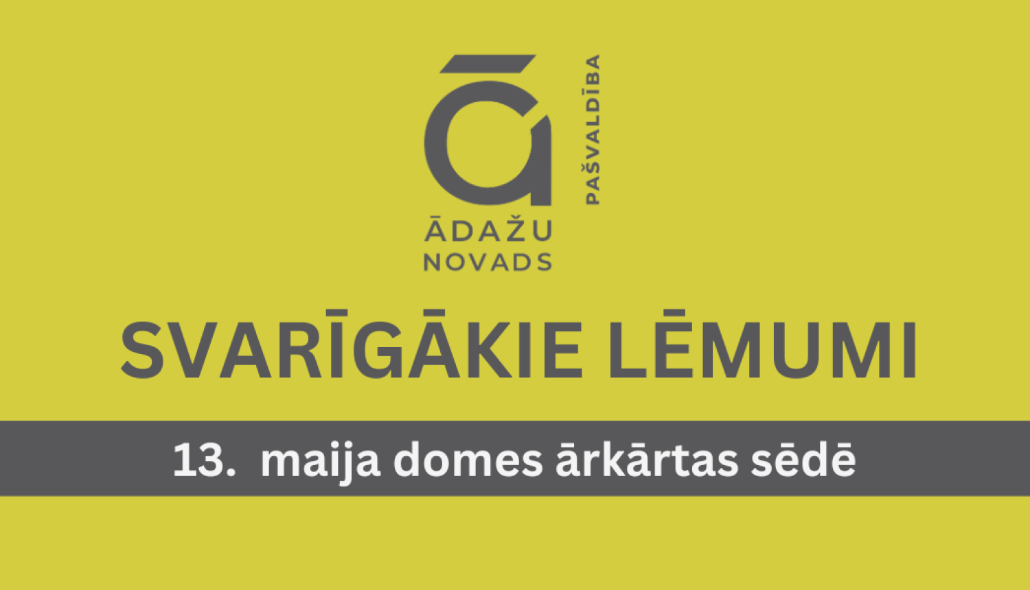 Pelēki burti uz dzeltena fona - svarīgākie lēmumi domes sēdē