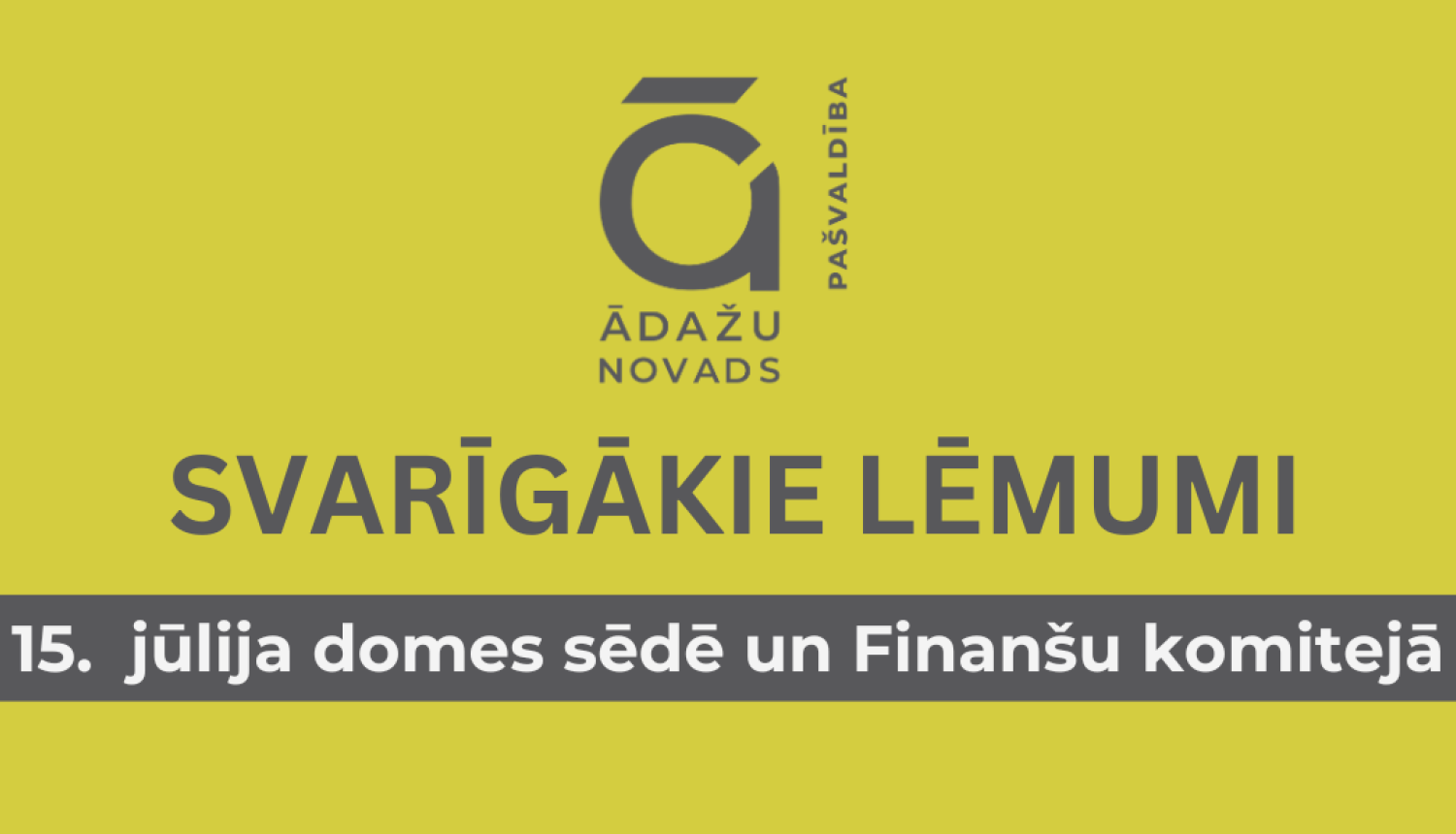 Svarīgākais domes sēdē un Finanšu komitejā 15.jūlijā