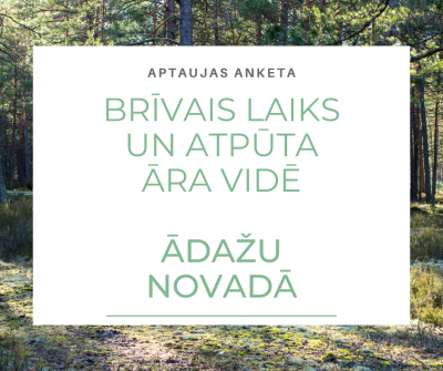 Iesaisties tūrisma un rekreācijas attīstības plānošanas procesā, aizpildot anketu par brīvā laika paradumiem brīvā dabā!