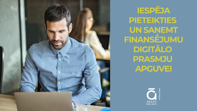 Iespēja pieteikties  un saņemt finansējumu digitālo  prasmju  apguvei
