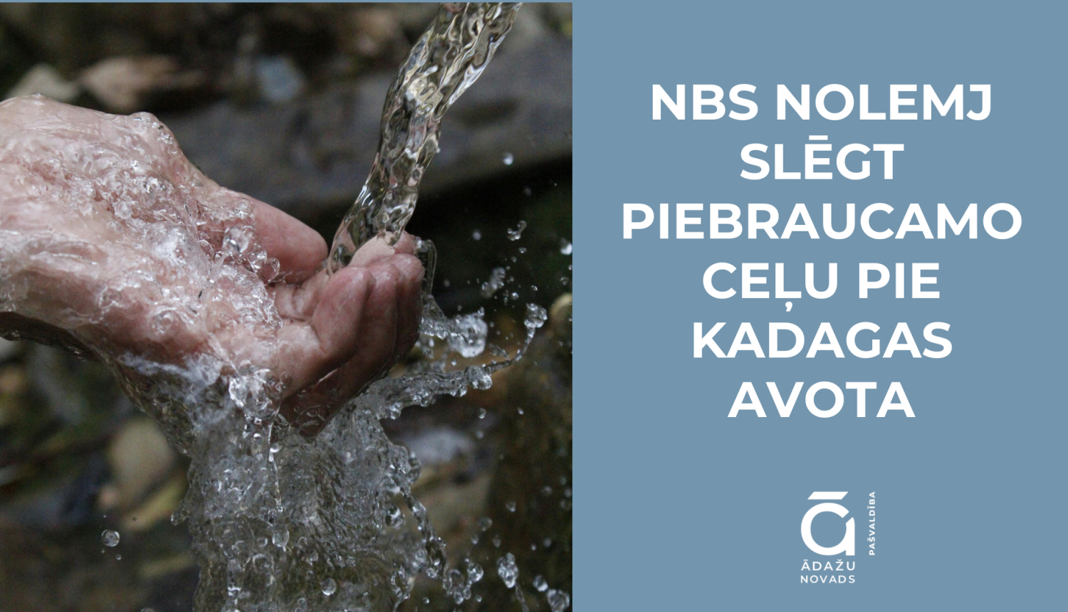 Slēdz piebraucamo ceļu pie Kadagas avota