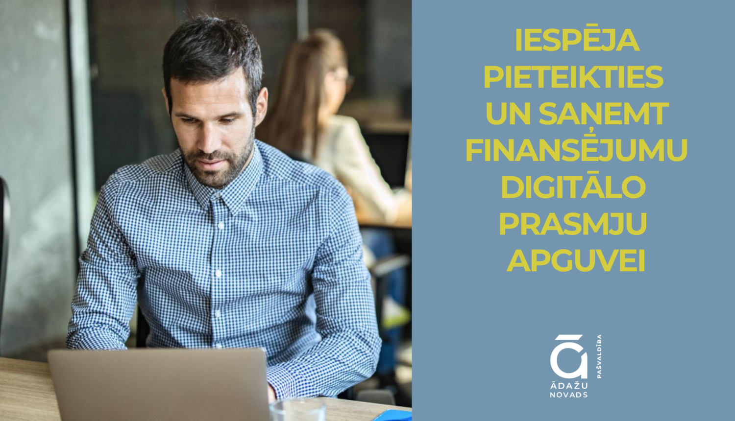 Iespēja pieteikties  un saņemt finansējumu digitālo  prasmju  apguvei