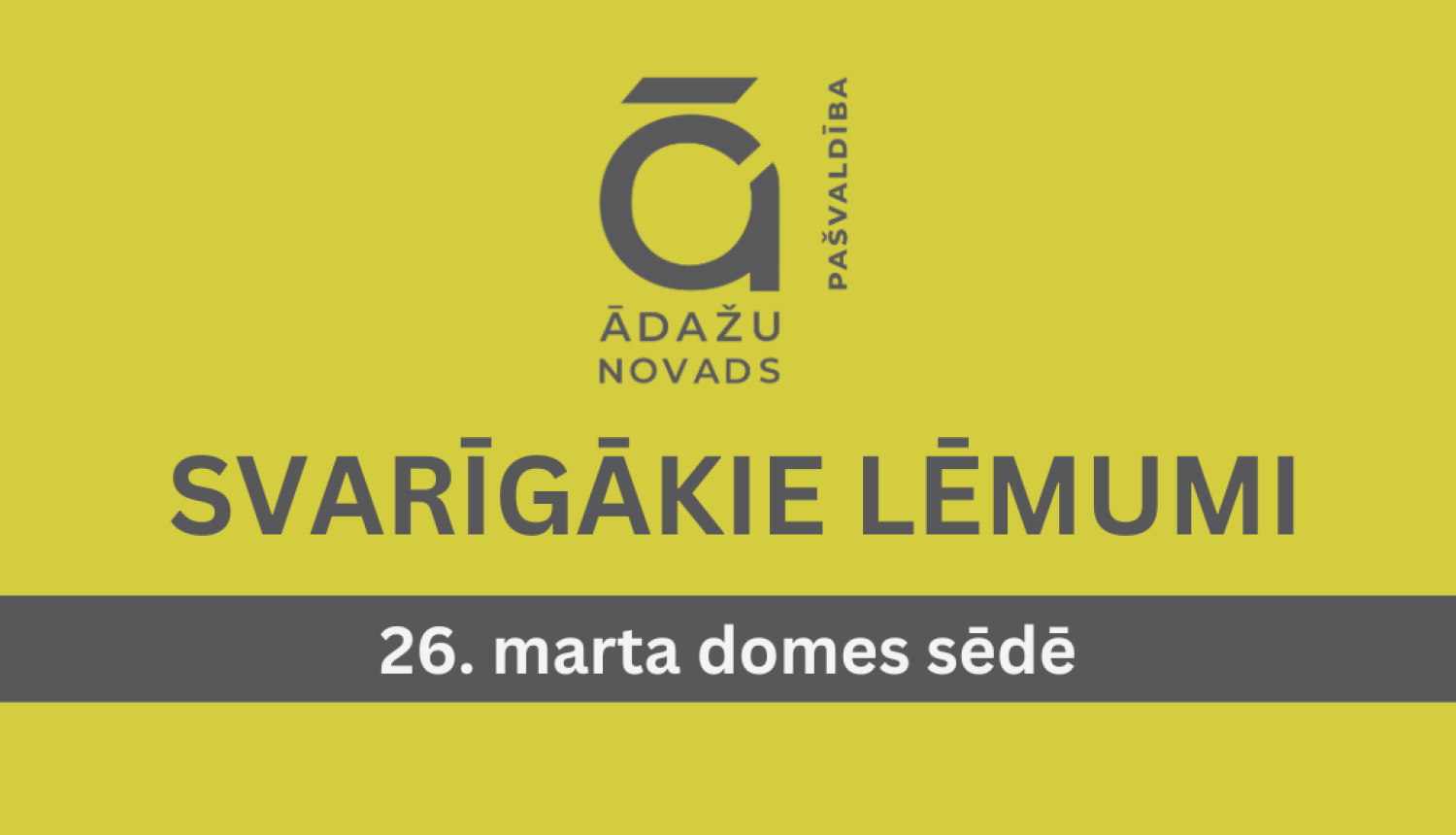 Svarīgākie lēmumi - 26032026 - domes sēdē