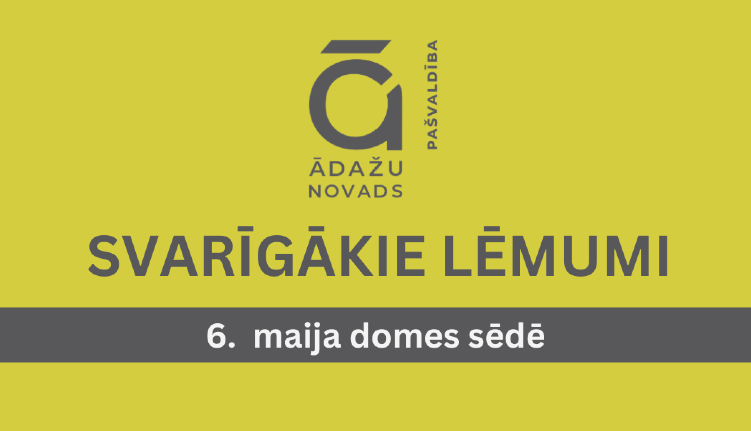 domes sēdes lēmumi - pelēks uzraksts uz dzeltena fona ar Ādažu novada pašvaldības logo