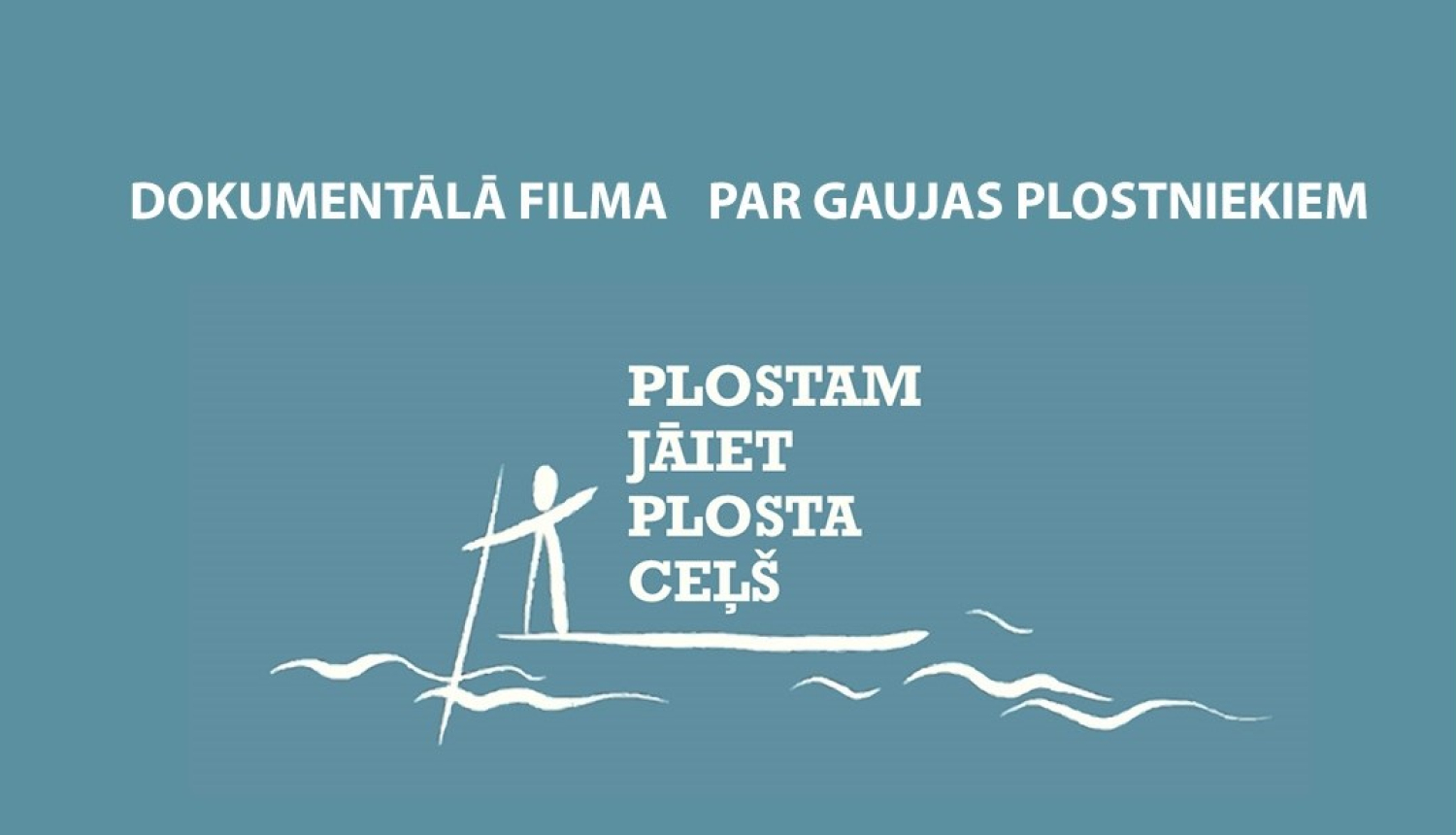 Plostam jāiet plosta ceļš - filmas afiša